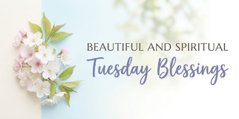 Beautiful and Spiritual Tuesday Blessings