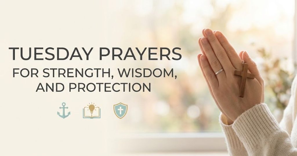 Tuesday Prayers for Strength, Wisdom, and Protection